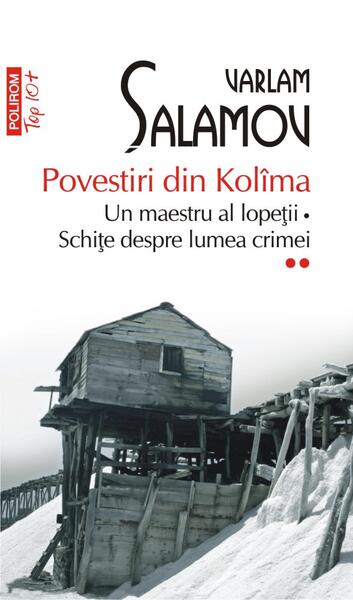 Un maestru al lopeții • Schițe despre lumea crimei. Povestiri din Kolîma (Vol. 2) - Varlam Şalamov - Polirom