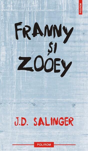 Franny şi Zooey - J.D. Salinger - Polirom
