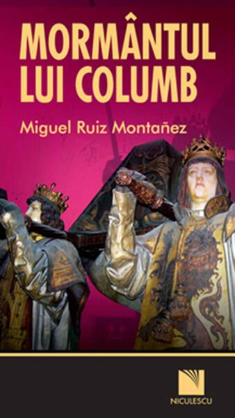 Mormântul lui Columb - Miguel Ruiz Montañez - Niculescu