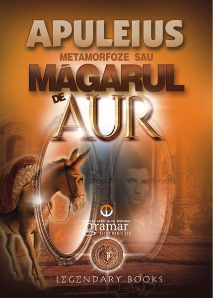 Metamorfoze sau Măgarul de aur - Lucius Apuleius - Gramar