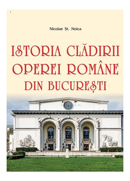 Istoria clădirii Operei Române din București - Nicolae Șt. Noica - Vremea