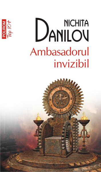 Ambasadorul invizibil (Top 10+) - Nichita Danilov - Polirom