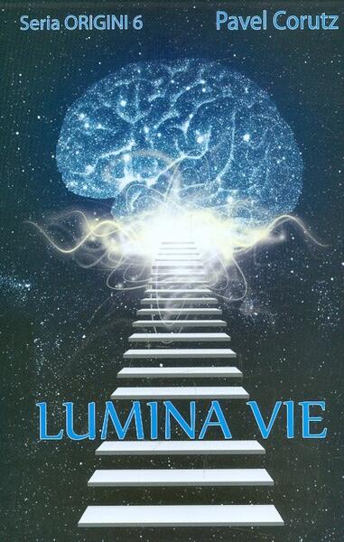 Lumina vie - Seria Origini 6 - Pavel Coruț - Ştefan