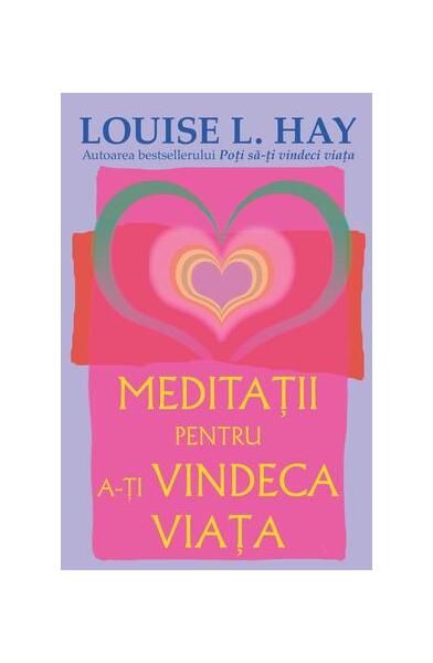 Meditaţii pentru a-ţi vindeca viaţa - Louise L. Hay - Adevăr divin