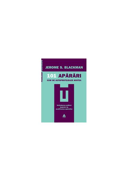 101 apărări. Cum se autoprotejează mintea - Jerome S. Blackman - Trei