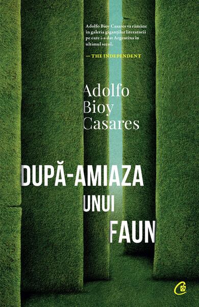 După-amiaza unui faun - Adolfo Bioy Casares - Curtea Veche