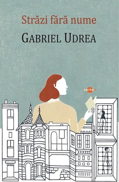 Străzi fără nume - Gabriel Udrea - Cartex
