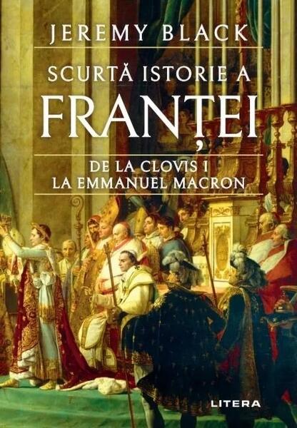 Scurtă istorie a Franței - Jeremy Black - Litera