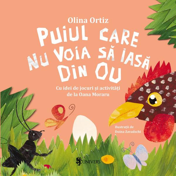 Puiul care nu voia să iasă din ou - Olina Ortiz - Univers