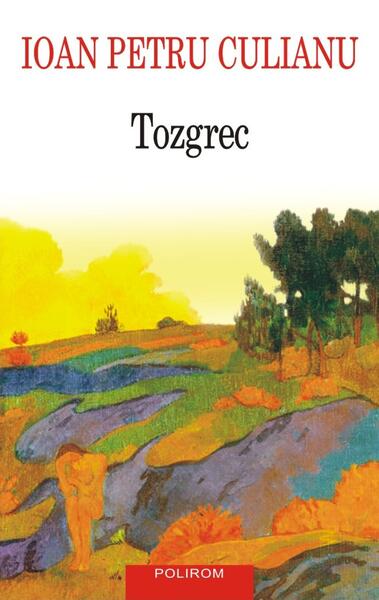 Tozgrec - Ioan Petru Culianu - Polirom