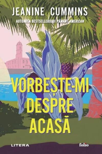 Vorbește-mi despre acasă - Paperback brosat - Jeanine Cummins - Litera