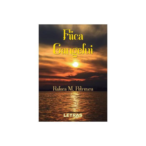 Fiica Gangelui - Raluca M. Petrescu - Letras