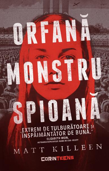 Orfană, monstru, spioană - Matt Killeen - CORINTeens