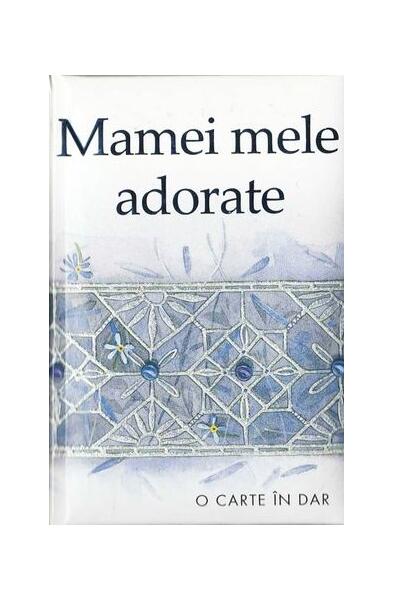 Mamei mele adorate - Helen Exley