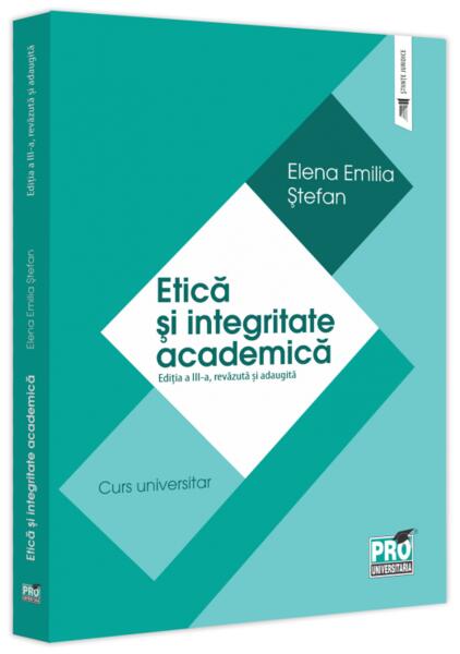 Etică și integritate academică - Elena Emilia Ştefan - Pro Universitaria