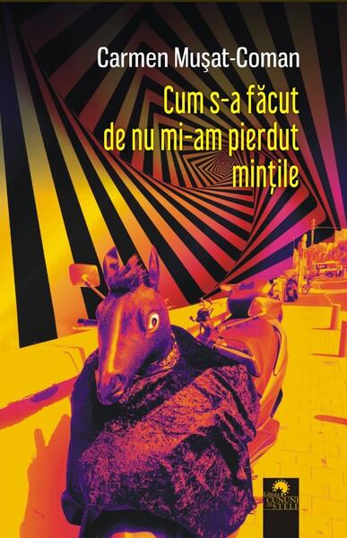 Cum s-a făcut de nu mi-am pierdut mințile - Carmen Mușat-Coman - Cununi de Stele