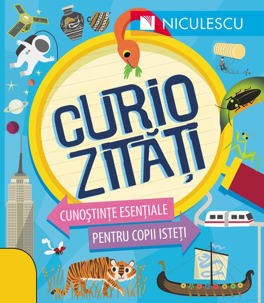 Curiozităţi. Cunoştinţe esenţiale pentru copii isteţi - Susan Martineau - Niculescu