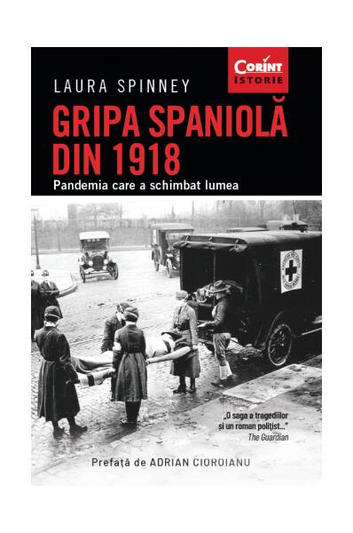 Gripa spaniolă din 1918. Pandemia care a schimbat lumea - Laura Spinney - Corint