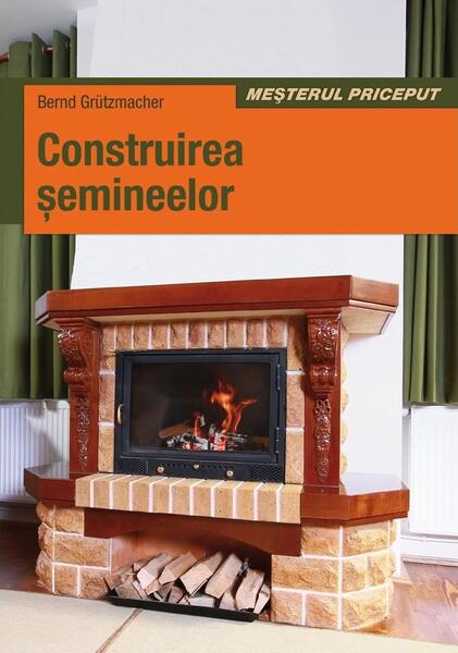 Construirea Şemineelor - Bernd Grützmacher - Casa