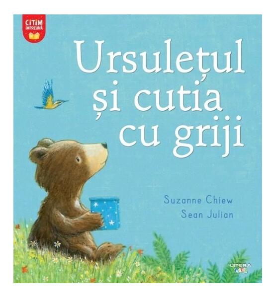 Ursulețul și cutia cu griji - Suzanne Chiew - Litera mică