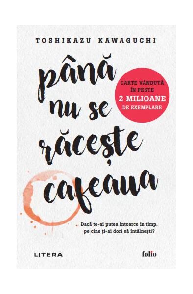 Până nu se răcește cafeaua (Vol. 1) - Toshikazu Kawaguchi - Litera