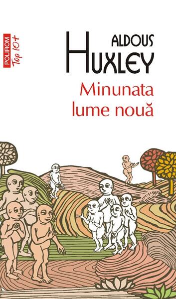 Minunata lume nouă - Aldous Huxley - Polirom