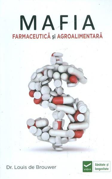 Mafia farmaceutică și agro-alimentară - Louis de Brouwer - Vidia