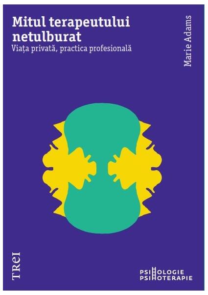 Mitul terapeutului netulburat - Paperback brosat - Trei