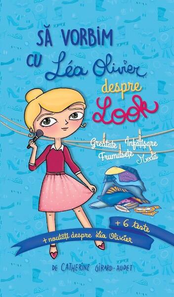 Să vorbim cu Lea Olivier despre look - Catherine Girard-Audet - Didactica Publishing House