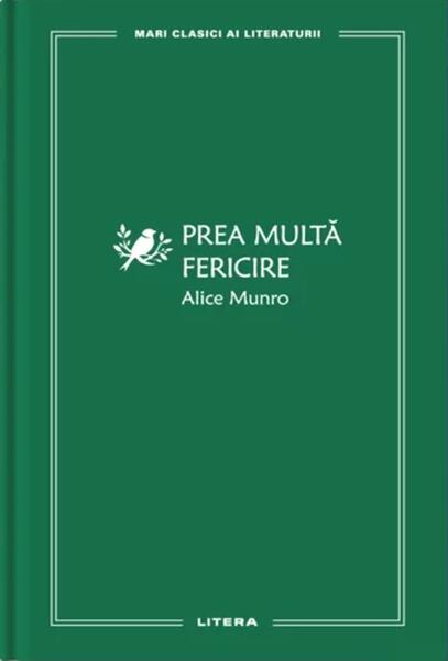 Prea multă fericire (Vol. 63) - Hardcover - Alice Munro - Litera