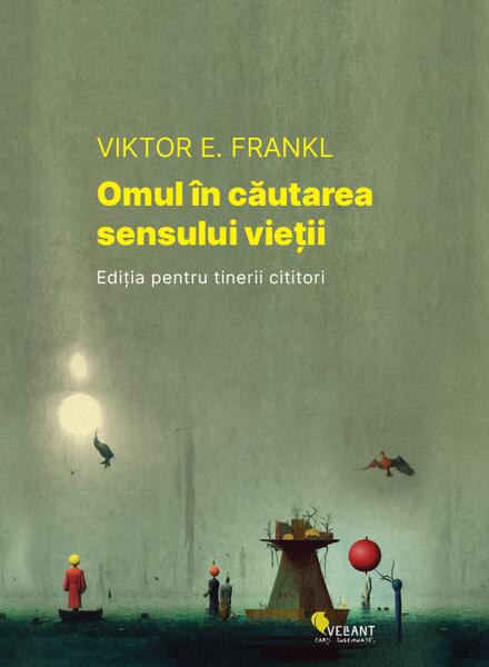 Omul în căutarea sensului vieții. Ediția pentru tinerii cititori - Viktor E. Frankl - Vellant