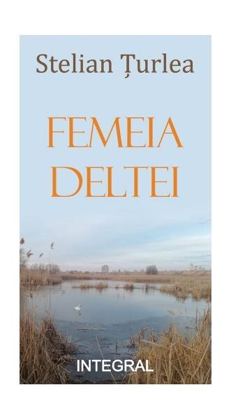 Femeia Deltei - Stelian Țurlea - Integral
