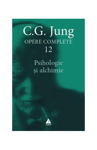 Psihologie și alchimie (Vol. 12) - Carl Gustav Jung - Trei