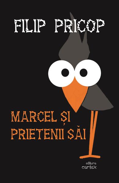 Marcel și prietenii săi - Filip Pricop - Cartex