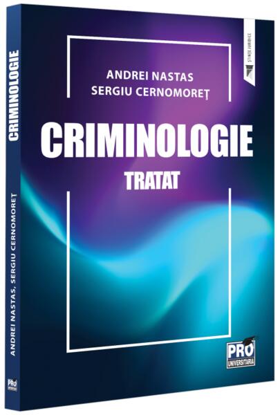 Criminologie. Tratat - Pro Universitaria
