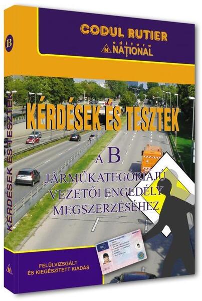 Kérdések és tesztek a B kategóriájú járművezetői engedély megszerzéséhez 2025 - Paperback brosat - *** - Naţional