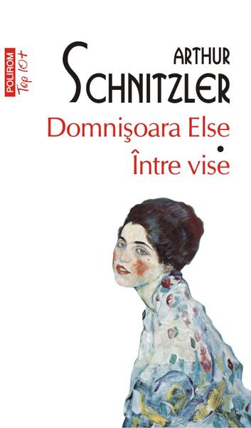 Domnișoara Else. Între vise (Top 10+) - Arthur Schnitzler