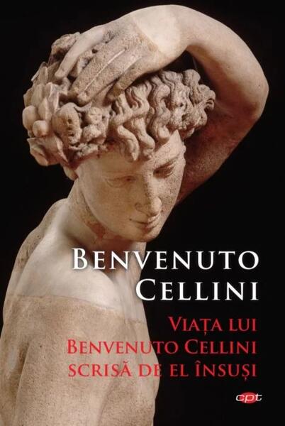 Viața lui Benvenuto Cellini scrisă de el însuși (Carte pentru toți) - Benvenuto Cellini - Litera