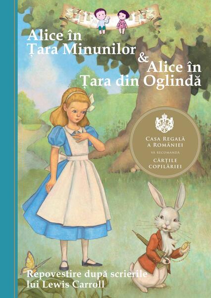Alice în Ţara Minunilor & Alice în Ţara din Oglindă - Lewis Carroll - Curtea Veche