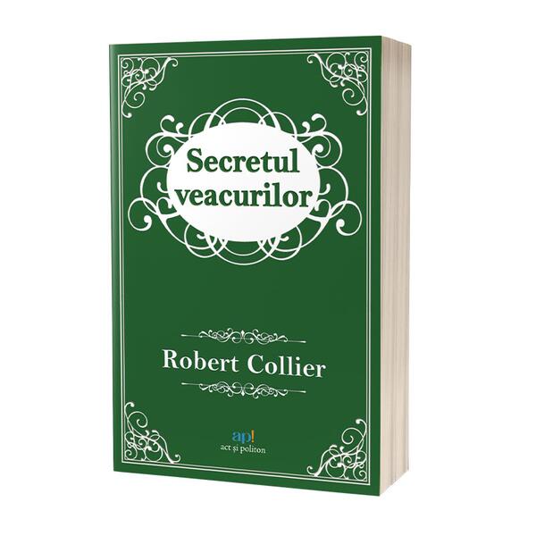 Secretul veacurilor - Robert Collier - Act și Politon