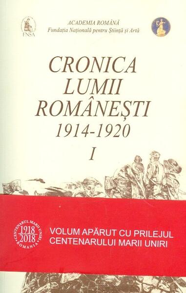 Cronica lumii românești, 1914-1920 (Vol.I-II) - Dorina N. Rusu - Fundația Națională pentru Știință și Artă