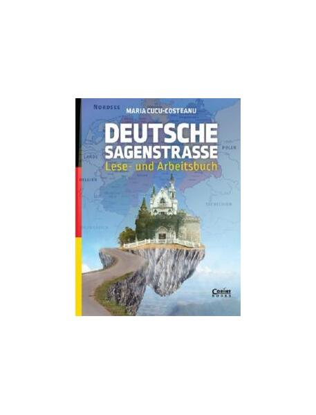 Deutsche Sagenstrasse: Lese-und Arbeitsbuch - Maria Cucu-Costeanu - Corint