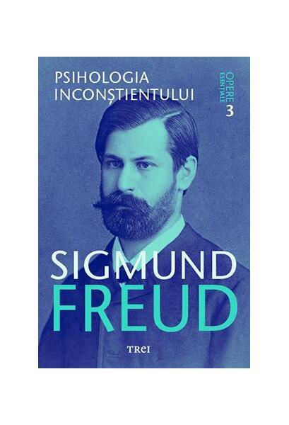 Psihologia inconştientului. Opere Esenţiale (Vol.3) - Sigmund Freud - Trei