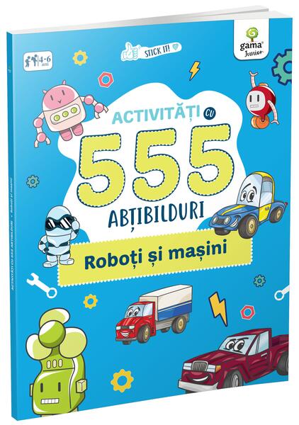 Activități cu 555 abțibilduri - Roboți și mașini. Stick it! - Gama Junior