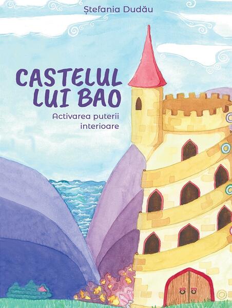 Castelul lui Bao: Activarea puterii interioare - Ștefania Dudău - Letras