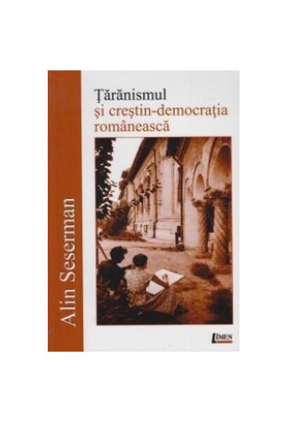 Țărănismul și crestin - democrația românească - Alin Seserman - Limes