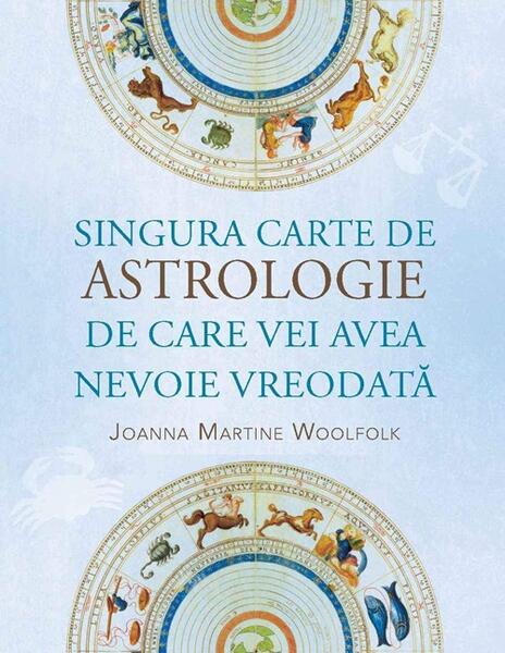 Singura carte de astrologie de care vei avea nevoie vreodată - Joanna Martine Woolfolk - Adevăr divin