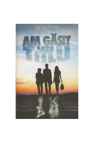 Am găsit un titlu - Silviu Iliuță