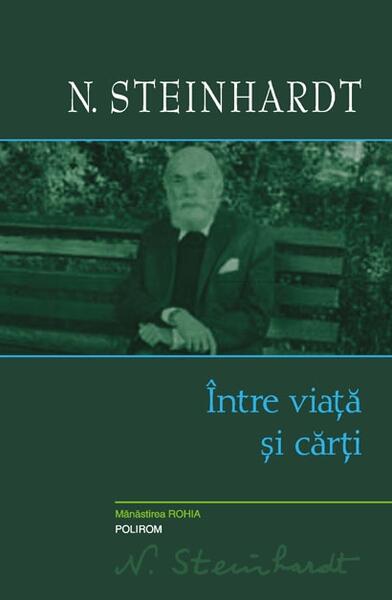 Între viaţă şi cărţi - Nicolae Steinhardt - Polirom