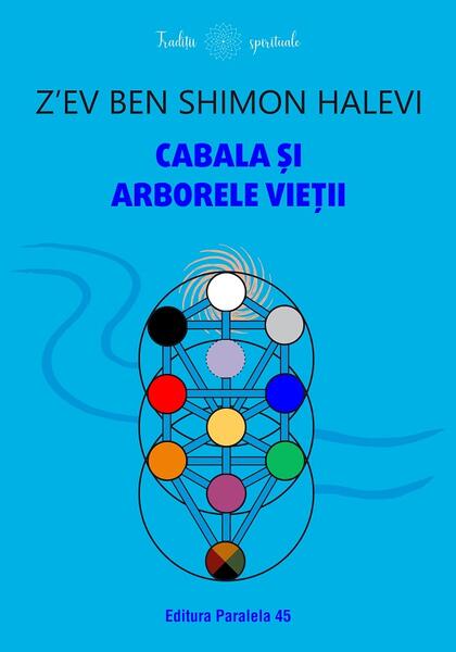Cabala și Arborele Vieții - Z’ev ben Shimon Halevi - Paralela 45